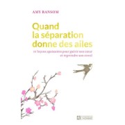  Quand la séparation donne des ailes - 111 leçons apaisantes pour guérir son coeur et reprendre son envol  