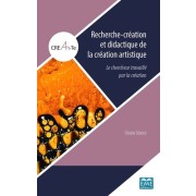  Recherche-création et didactique de la création artistique - Le chercheur travaillé par la création  