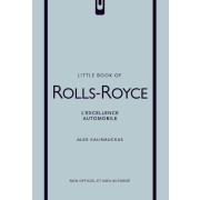 LITTLE BOOK OF ROLLS ROYCE - L'EXCELLENCE AUTOMOBI LE (VERSION FRANCA