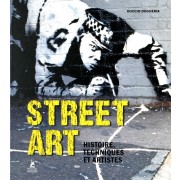  Street art - Histoire, techniques et artistes  