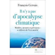  Il n'y a pas d'apocalypse climatique - Modèles, mesures et prévisions : se délivrer de l'éco-anxiété  