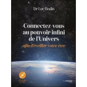  Connectez-vous au potentiel infini de l'Univers ; afin d'éveiller votre être  