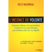  L'instinct de volonté - Comment renforcer votre persévérance et mettre fin à la procrastination pour atteindre enfin tous vos objectifs  