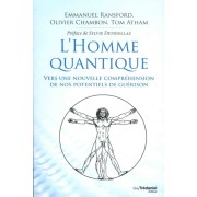  L'homme quantique - Vers une nouvelle compréhension de nos potentiels de guérison  