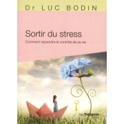  Sortir du stress - Comment reprendre le contrôle de sa vie  