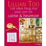  168 idées Feng Shui pour une vie calme & heureuse  