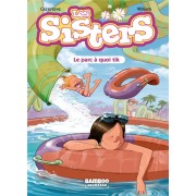  Les Sisters t.2 ; le parc à quoi tik 