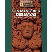  Les Mystères des Mayas - Essor, gloire et chute d'une civilisation  