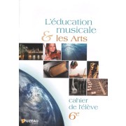  L'éducation musicale et les arts 6e - Cahier de l'élève 