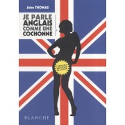  Je parle anglais comme une cochonne 