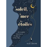  Le soleil, la mer & les étoiles - Une plongée spirituelle au coeur de votre âme  