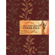  A la découverte des chakras - Harmonisez vos chakras pour retrouver votre vitalité naturelle...  