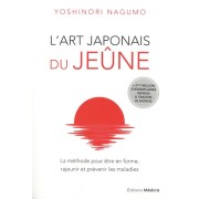  L'art japonais du jeûne - La méthode pour être en forme, rajeunir et prévenir les maladies  