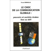  Le choc de la communication globale : pouvoirs et sociétés Arabes face au défi  