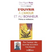  S'ouvrir à l'amour et au bonheur ; prières et méditations  