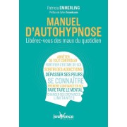  Manuel d'autohypnose ; libérez-vous des maux du quotidien  