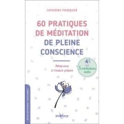  60 pratiques de méditation de pleine conscience ; reliez-vous à l'instant présent 