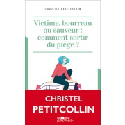  Victime, bourreau ou sauveur : comment sortir du piège ? 