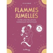  Flammes jumelles - Vivre une relation karmique initiatique. 18 cartes incluses  