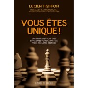  Vous êtes unique ! - Comprenez qui vous êtes - Développez votre caractère - Façonnez votre destinée  