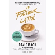  Le facteur latté - Pourquoi il n'est pas nécessaire d'être riche pour avoir une vie riche  