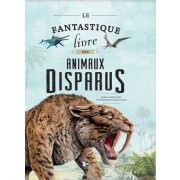  Le fantastique livre des animaux disparus 
