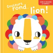  Couleurs, rond…lion ! - Ouvre et découvre la surprise !  