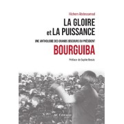 La gloire et la puissance, une anthologie des grands discours du président Bourguiba