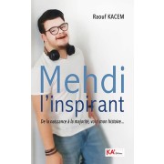  Mehdi l'inspirant De la naissance A la majoritE, voici mon histoire 