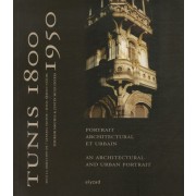  Tunis 1800-1950 - Portrait architectural et urbain, édition bilingue français-anglais 