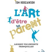  L'art d'être parent - Laissez vos enfants tranquilles  