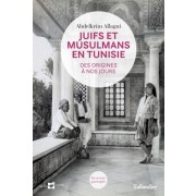  Juifs et Musulmans en Tunisie - Des origines à nos jours  