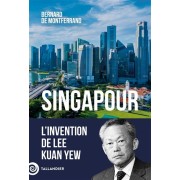 SINGAPOUR - L'INVENTION DE LEE KUAN YEW