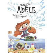  Mortelle Adèle ; mortel un jour, mortel toujours ! 