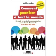  Comment parler à tout le monde - Devenir un as de la communication pour réussir dans la vie et se faire des amis  