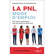  La PNL mode d'emploi ; pour mieux communiquer avec les autres et mieux vivre 