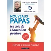  Nouveaux papas, les clés de l'éducation positive  
