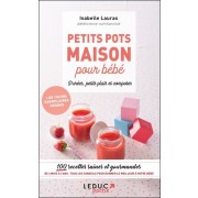  Petits pots maison pour bébé - Purées, petits plats et compotes  