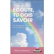  Ecoute, tu dois savoir - Les messages des défunts sur la vie après la mort  