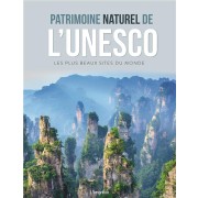  Patrimoine naturel de l'Unesco ; les plus beaux sites du monde 