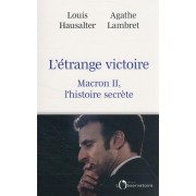  Une étrange victoire : Macron II, l'histoire secrète. 