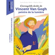  L'incroyable destin de Vincent Van Gogh, peintre de la lumière  