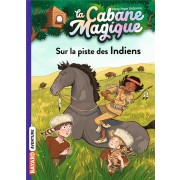  La cabane magique t.17 ; sur la piste des Indiens 