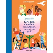  Judaïsme, christianisme, islam, c'est quoi ? - Les grandes religions expliquées aux enfants. 
