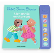 PETIT OURS BRUN - MON ANNEE EN CHANSONS - LIVRE SONORE -  DES 1 AN