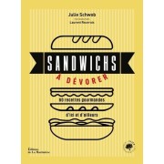  Sandwichs à dévorer. 60 recettes gourmandes d'ici et d'ailleurs - 60 recettes gourmandes d'ici et d'ailleurs 
