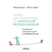 AIDER LES PERSONNES EN DIFFICULTE PSYCHOLOGIQUE