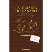 LA CUISINE DU CANARD - RECETTES DE CANARDS DOMESTIQUES ET SAUVAGES  A