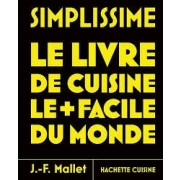 SIMPLISSIME - LE LIVRE DE CUISINE LE PLUS FACILE DU MONDE
