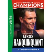 DESTINS DE CHAMPIONS 21 - UNE BIOGRAPHIE D'ALEXIS HANQUINQUANT